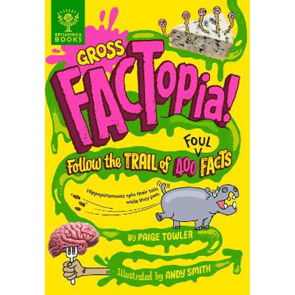 Gross FACTopia!: Follow the Trail of 400 Foul Facts [Britannica] (Hardback) - Paige Towler